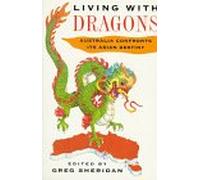 Living with Dragons: Australia Confronts its Asian Destiny