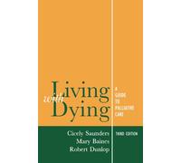 Living With Dying: A Guide for Palliative Care (Oxford Medical Publications): A Guide to Palliative Care