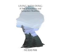 Living with Dying: A Tale of Emotions and Unspoken Realities