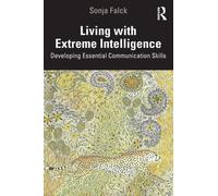 Living with Extreme Intelligence : Developing Essential Communication Skills