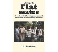 Living with flatmates: How to deal with different type of people and peer support for people sharing their homes