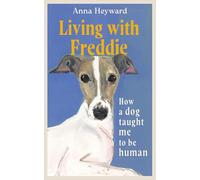 Living with Freddie: How a dog taught me to be human