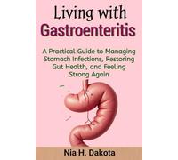 Living with Gastroenteritis: A Practical Guide to Managing Stomach Infections, Restoring Gut Health, and Feeling Strong Again