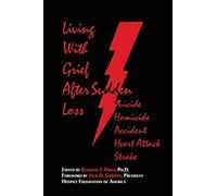 [(Living with Grief: After Sudden Loss Suicide, Homicide, Accident, Heart Attack, Stroke)] [Author: Kenneth J. Doka] published on (August, 1996)
