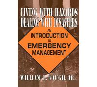 Living with Hazards, Dealing with Disasters: An Introduction to Emergency Management