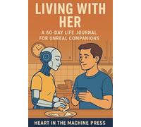 Living With Her:: A 60-Day Life Journal for Unreal Companions