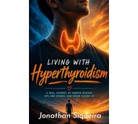 Living with Hyperthyroidism: A real journey of Graves disease, ups and downs, and never giving up.