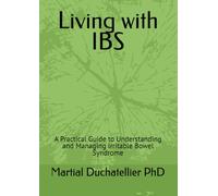 Living with IBS: A Practical Guide to Understanding and Managing Irritable Bowel Syndrome