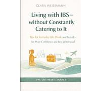 Living with IBS - Without Constantly Catering to It: How to Regain Confidence, Freedom, and Quality of Life with a Sensitive Gut (The Body-Reset)