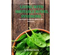 Living With Irritable Bowel Syndrome: Your guide to digestive balance and well-being