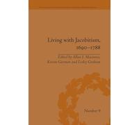 Living with Jacobitism, 16901788: The Three Kingdoms and Beyond (Political and Popular Culture in the Early Modern Period)