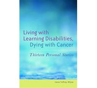 Living with Learning Disabilities, Dying with Cancer: Thirteen Personal Stories