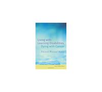 Living with Learning Disabilities, Dying with Cancer: Thirteen Personal Stories