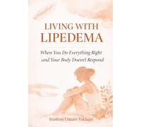 LIVING WITH LIPEDEMA: When You Do Everything Right …and Your Body Doesn’t Respond