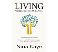 LIVING with Long-Term Illness: A memoir-based self-help book to support quality of life during chronic illness