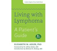 Living with Lymphoma - A Patient′s Guide 2e (Johns Hopkins Press Health Books (Paperback))