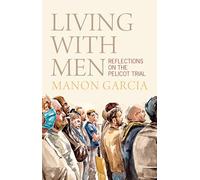 Living With Men: Reflections on the Pelicot Trial