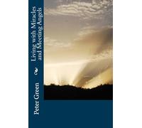 Living with Miracles and Meeting Angels