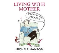 Living With Mother - Right To The Very End