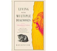 Living With Multiple Diagnoses: Understanding the Conditions
