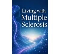 Living with Multiple Sclerosis: A 12-W uided MS Journal and Daily Symptom Tracker for Fatigue, Energy, Medications, Relapses, Neurologist Visits, and Care Partner Support
