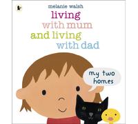 Living with Mum and Living with Dad: My Two Homes : A reassuring lift-the-flap story about separation and divorce for very young children age 2-6