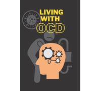 Living with ocd: A guide to understanding ocd and how it can be managed