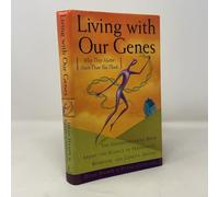 Living With Our Genes: Why They Matter More Than You Think