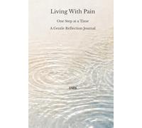 Living With Pain: One Step at a Time A Gentle Reflection Journal (Series title)