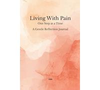 Living With Pain: One Step at a Time A Gentle Reflection Journal (Series title)