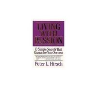 Living with Passion: 10 Simple Secrets that Guarantee Your Success