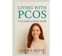 Living with PCOS: Your Guide to Better Health