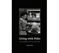 Living with Polio - The Epidemic and Its Survivors