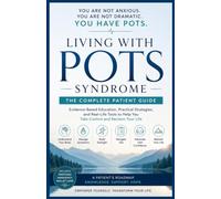 Living With POTS Syndrome: The Complete Patient Guide: Everything You Need to Understand, Manage, and Reclaim Your Life After a Postural Orthostatic ... Exercise, Diet, and Daily Life Strategies