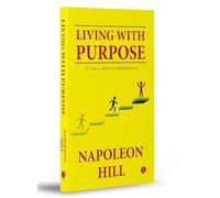 Living With Purpose: A Guide to Achieving Lifelong Success