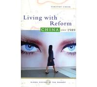 Living with Reform: China since 1989 (Global History of the Present)