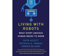 Living with Robots: What Every Anxious Human Needs to Know