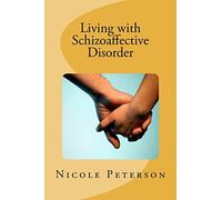 Living with Schizoaffective Disorder: Volume 1