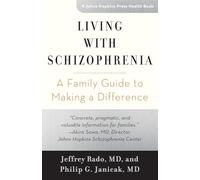 Living with Schizophrenia: A Family Guide to Making a Difference (A Johns Hopkins Press Health Book)
