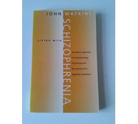 Living with Schizophrenia: A Holistic Approach to Understanding, Preventing and Recovering from Negative Symptoms