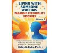 Living With Someone Who Has Paranoid Personality Disorder: Self-Care, Boundaries, and Recovery: Protecting Yourself and Moving Forward in a PPD Relationship. (Loving Someone With PPD Series)