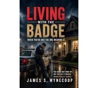 Living with the Badge: When You're Not The One Wearing It