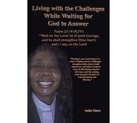 Living with the Challenges While Waiting for God to Answer