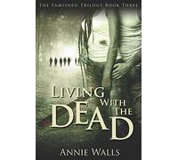 Living with the Dead: 3 (The Famished Trilogy)