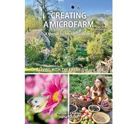 Living with the Earth: Volume 3: Creating a Microfarm (A Manual for Market Gardeners)