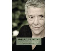 Living with the Practice: Collected Writings on the Transformative Potential of Yoga