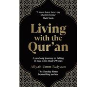 Living with the Qur'an: A Yearlong Journey to Falling in Love with Allah's Words