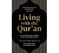 Living with the Qur'an: A Yearlong Journey to Falling in Love with Allah's Words