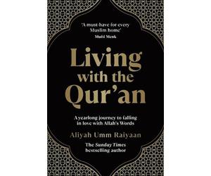 Living with the Qur'an: A Yearlong Journey to Falling in Love with Allah's Words