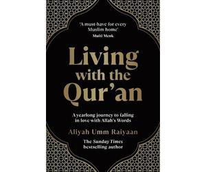 Living with the Qur'an: A Yearlong Journey to Falling in Love with Allah's Words